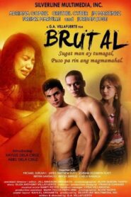 Brutal: Sugat Man Ay Tumagal… Puso Pa Rin Ang Magmamahal (2013)